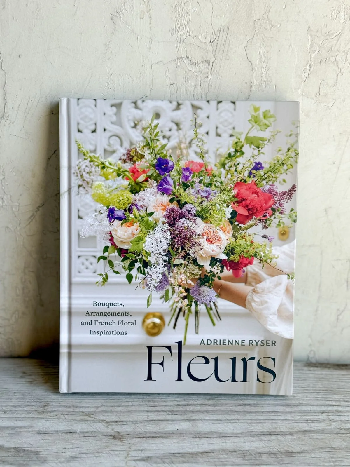 Fleurs: Bouquets, Arrangements, and French Floral Inspirations